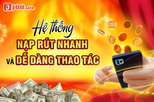 Giới thiệu J88 - nhà cái sở hữu hệ thống nạp rút tiền chất lượng